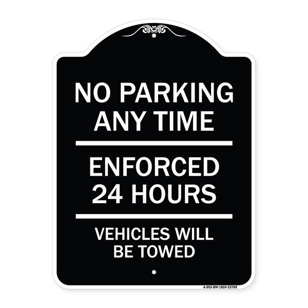 Signmission No Parking Anytime Enforced 24 Hours Vehicles Towed Heavy-Gauge Alum Sign, 24" x 18", BW-1824-23769 A-DES-BW-1824-23769